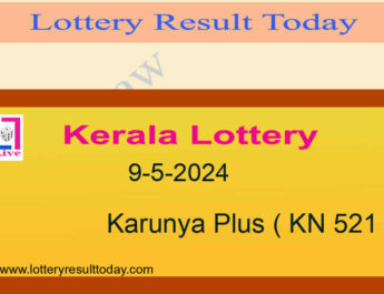 Kerala Lottery Result 9.5.2024 Karunya Plus KN 521 Result