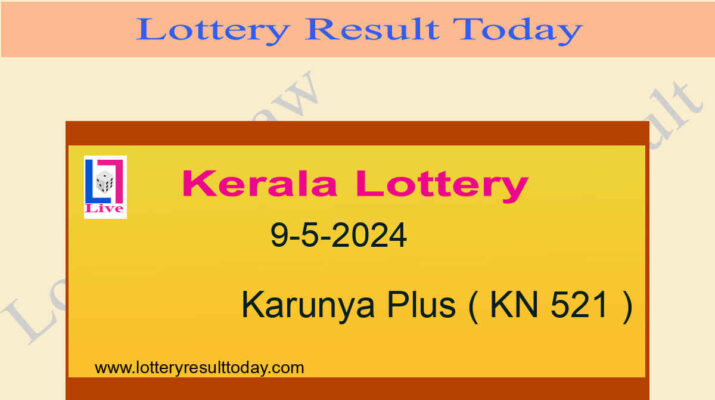 Kerala Lottery Result 9.5.2024 Karunya Plus KN 521 Result