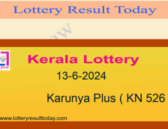 Kerala Lottery Result 13.6.2024 Karunya Plus KN 526 Result
