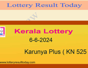 Kerala Lottery Result 6.6.2024 Karunya Plus KN 525 Result