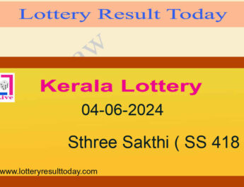 Kerala Lottery Sthree Sakthi SS 418 Result 04.06.2024
