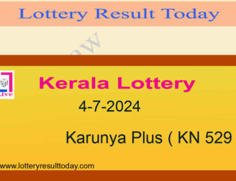Kerala Lottery Result 4.7.2024 Karunya Plus KN 529 Result
