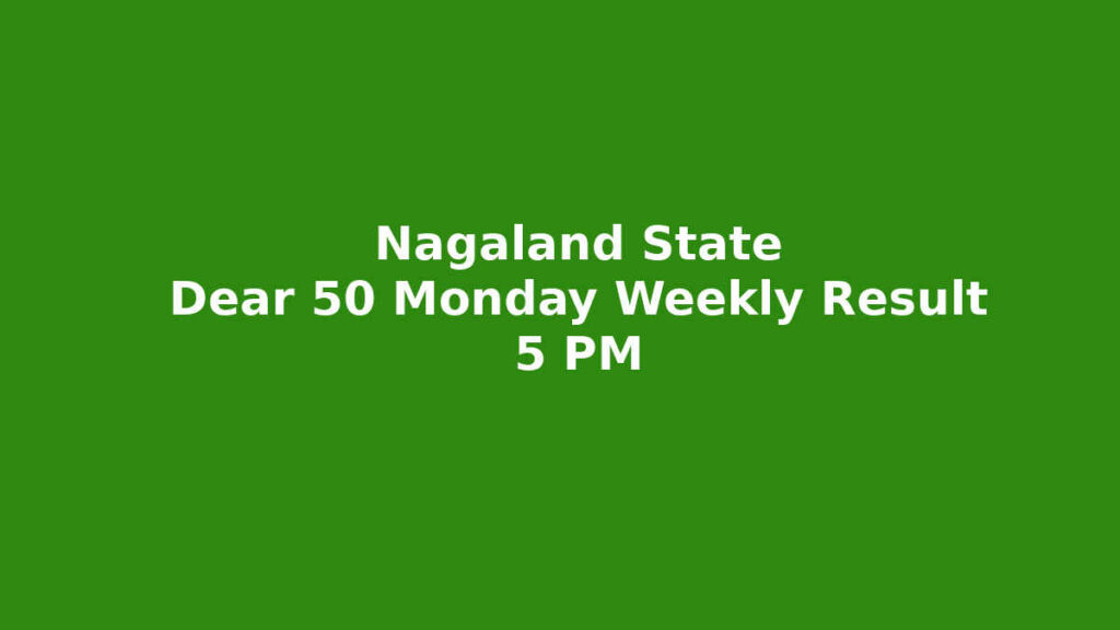 Nagaland Dear 50 Monday Lottery