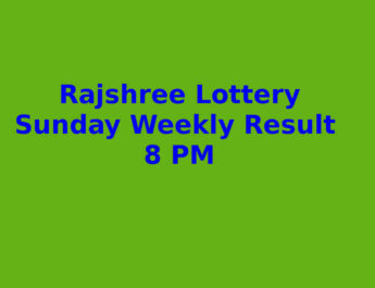 Rajshree Sunday Weekly Lottery 8 PM